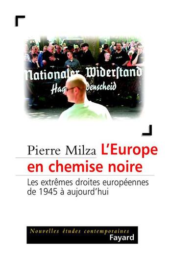 Couverture du livre « L'Europe en chemise noire : Les extrêmes droites européennes de 1945 à aujourd'hui » de Pierre Milza aux éditions Fayard