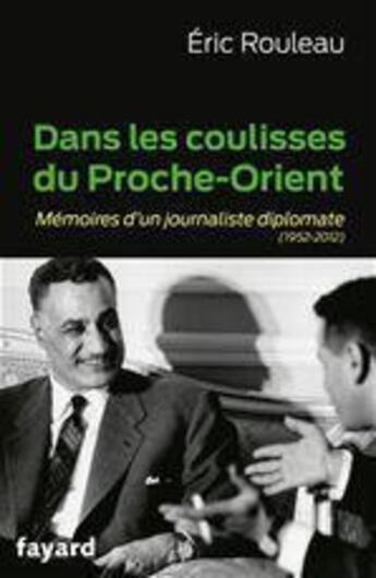 Couverture du livre « Dans les coulisses du Proche-Orient ; mémoires d'un journaliste diplomate » de Eric Rouleau aux éditions Fayard