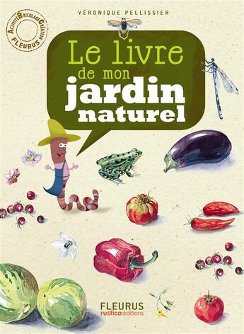 Couverture du livre « Le livre de mon jardin naturel » de Veronique Pellissier aux éditions Fleurus