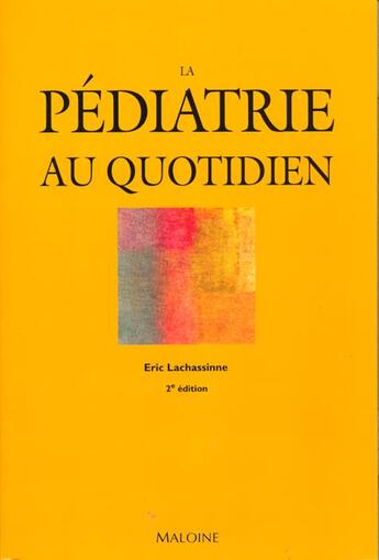 Couverture du livre « La pediatrie au quotidien » de E Lachassinne aux éditions Maloine