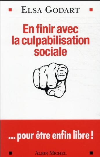 Couverture du livre « En finir avec la culpabilisation sociale : ... pour être enfin libre ! » de Elsa Godart aux éditions Albin Michel