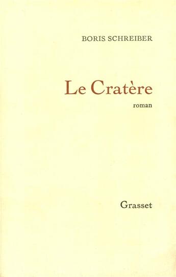 Couverture du livre « Le cratère » de Boris Schreiber aux éditions Grasset