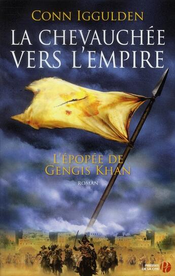 Couverture du livre « L'épopée de Gengis Khan Tome 3 ; la chevauchée vers l'empire » de Conn Iggulden aux éditions Presses De La Cite