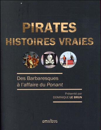 Couverture du livre « Pirates ; histoires vraies » de Dominique Le Brun aux éditions Omnibus