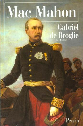 Couverture du livre « Mac mahon » de Gabriel De Broglie aux éditions Perrin