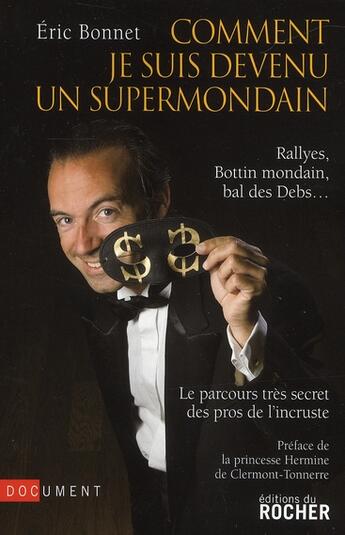 Couverture du livre « Comment je suis devenu un supermondain ; rallyes, bottin mondain, bal des Debs... » de Eric Bonnet aux éditions Rocher