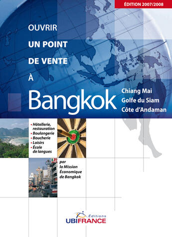 Couverture du livre « A bangkok - ouvrir un point de vente 2007/2008 » de Mission Economique D aux éditions Ubifrance