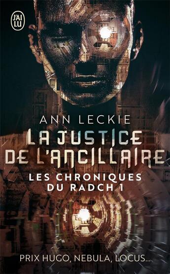 Couverture du livre « Les chroniques du Radch Tome 1 : La justice de l'ancillaire » de Ann Leckie aux éditions J'ai Lu