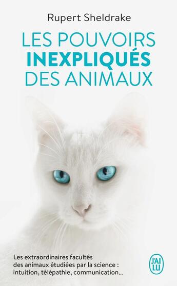 Couverture du livre « Les pouvoirs inexpliqués des animaux : Les extraordinaires facultés des animaux étudiées par la science : intuition, télépathie, communication... » de Rupert Sheldrake aux éditions J'ai Lu