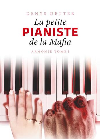 Couverture du livre « La petite pianiste de la mafia t.1 ; armonie » de Denys Detter aux éditions Books On Demand