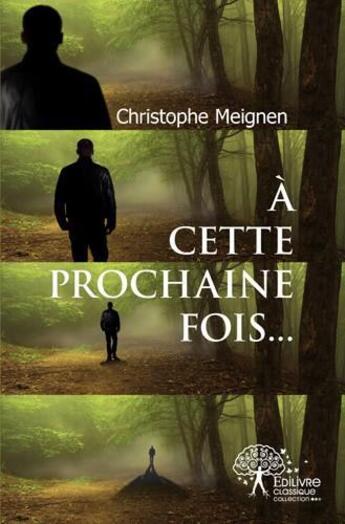 Couverture du livre « A cette prochaine fois... » de Christophe Meignen aux éditions Edilivre