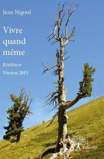 Couverture du livre « Vivre quand même (édition 2015) » de Jean Nigoul aux éditions Edilivre