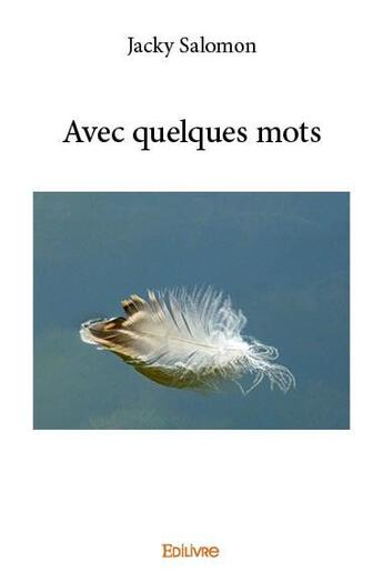 Couverture du livre « Avec quelques mots » de Jacky Salomon aux éditions Edilivre