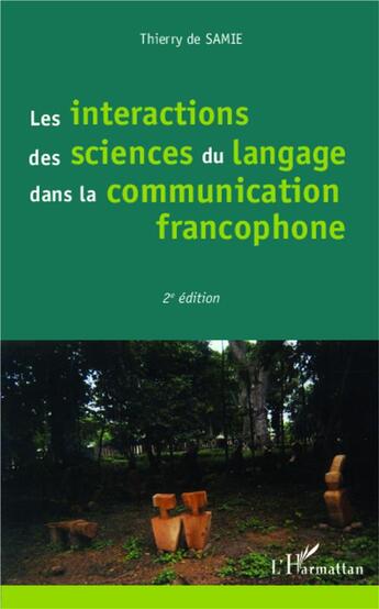 Couverture du livre « Interactions des sciences du langage dans la communication francophone (2e édition) » de Thierry De Samie aux éditions L'harmattan
