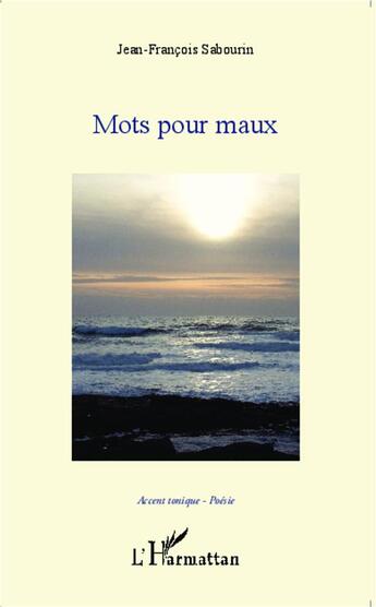 Couverture du livre « Mots pour maux » de Jean-Francois Sabourin aux éditions L'harmattan