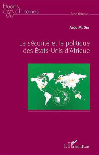 Couverture du livre « La sécurité et la politique des Etats-Unis d'Afrique » de Maria Augusta Dias Cardoso aux éditions L'harmattan