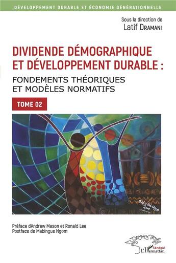 Couverture du livre « Dividende démographique et développement durable t.2 ; fondements théoriques et modèles normatifs » de Latif Dramani aux éditions L'harmattan