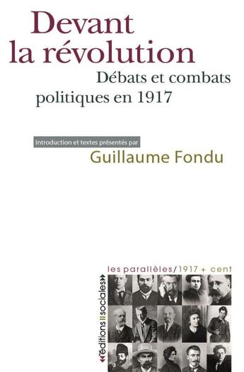 Couverture du livre « Devant la révolution ; la gauche et l'Octobre 1917 » de Guillaume Fondu aux éditions Editions Sociales