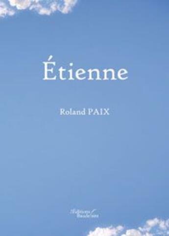 Couverture du livre « Etienne » de Roland Paix aux éditions Baudelaire