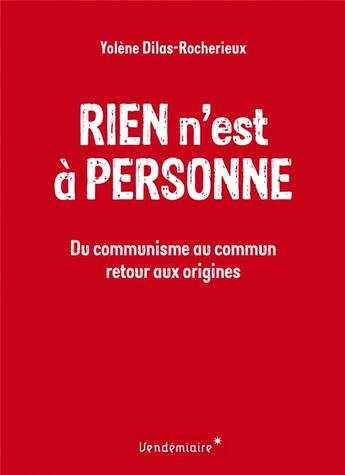 Couverture du livre « Rien n'est à personne ; du communisme au communs, retour aux origines » de Yolene Dilas-Rocherieux aux éditions Vendemiaire