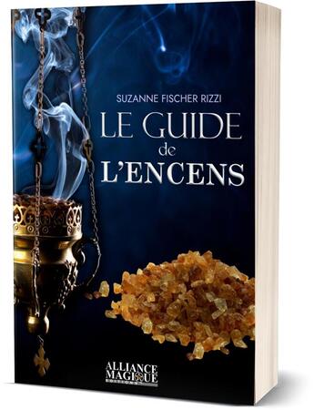 Couverture du livre « Le guide de l'encens » de Suzanne Fischer-Rizzi aux éditions Alliance Magique