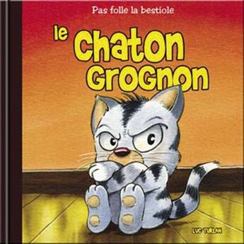 Couverture du livre « Le chaton grognon » de Luc Turlan aux éditions Geste