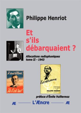 Couverture du livre « Et s'ils débarquaient ? : Allocutions radiophoniques tome II - 1943 » de Philippe Henriot aux éditions Aencre