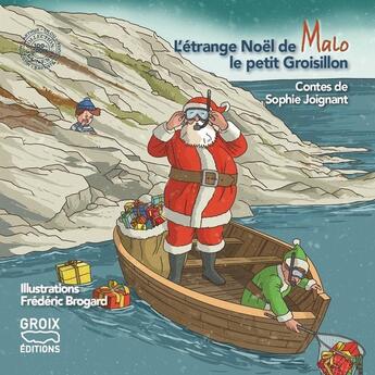 Couverture du livre « L'étrange Noël de Malo le petit Groisillon » de Frederic Brogard et Sophie Joignant aux éditions Groix Editions