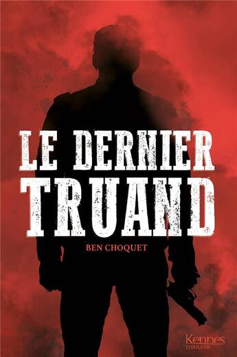 Couverture du livre « Le dernier truand » de Ben Choquet aux éditions Les 3 As