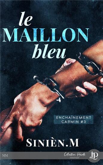 Couverture du livre « Enchaînement carmin Tome 3 : le maillon bleu » de M Sinièn aux éditions Juno Publishing