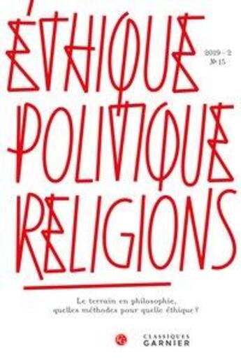 Couverture du livre « Ethique, politique, religions 2019 - 2, n 15 - le terrain en philosophie, quell - le terrain en phi » de  aux éditions Classiques Garnier