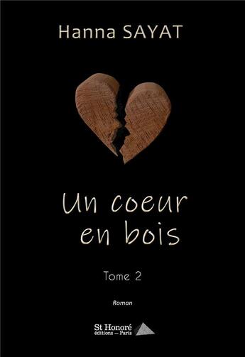 Couverture du livre « Un coeur en bois, tome 2 » de Sayat Hanna aux éditions Saint Honore Editions