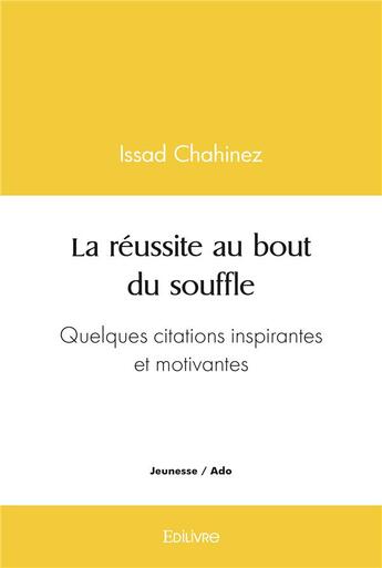 Couverture du livre « La reussite au bout du souffle - quelques citations inspirantes et motivantes » de Issad Chahinez aux éditions Edilivre