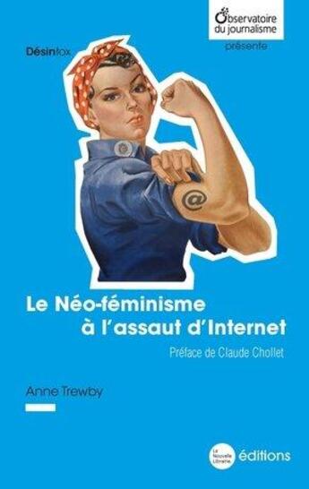 Couverture du livre « Le néo-féminisme à l'assaut d'internet » de Anne Trewby aux éditions La Nouvelle Librairie