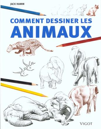 Couverture du livre « Comment dessiner des animaux » de Jack Hamm aux éditions Vigot