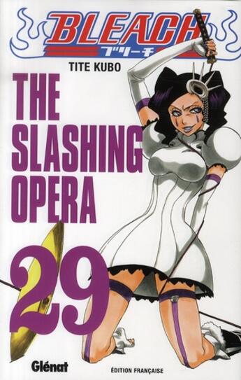 Couverture du livre « Bleach Tome 29 : the slashing opera » de Tite Kubo aux éditions Glenat