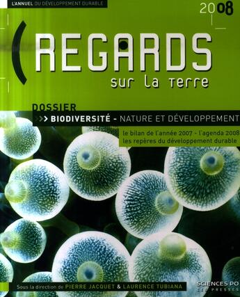 Couverture du livre « Regards sur la terre 2008 ; l'annuel du développement durable ; biodiversité - nature et développement » de Laurence Tubiana et Pierre Jacquet aux éditions Presses De Sciences Po