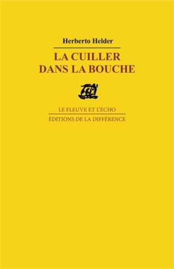 Couverture du livre « La cuiller dans la bouche » de Herberto Helder aux éditions La Difference