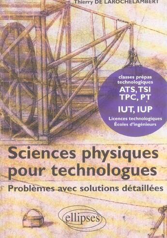 Couverture du livre « Sciences physiques pour technologues, problemes avec solutions detaillees » de Larochelambert (De) aux éditions Ellipses