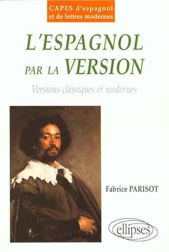 Couverture du livre « Espagnol par la version (l') - versions classiques et modernes » de Fabrice Parisot aux éditions Ellipses