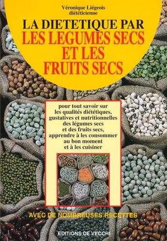 Couverture du livre « La dietetique par les legumes et les fruits secs » de Veronique Liegeois aux éditions De Vecchi