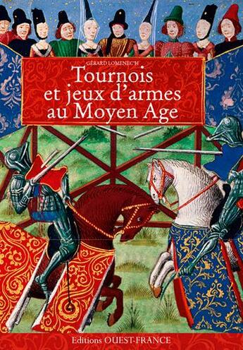 Couverture du livre « Tournois et jeux d'armes au moyen age » de Gerard Lomenec'H aux éditions Ouest France