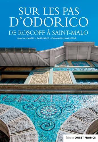 Couverture du livre « Sur les pas d'Odorico ; de Saint-Malo à Roscoff » de Capucine Lemaitre et Herve Ronne et Daniel Enocq aux éditions Ouest France