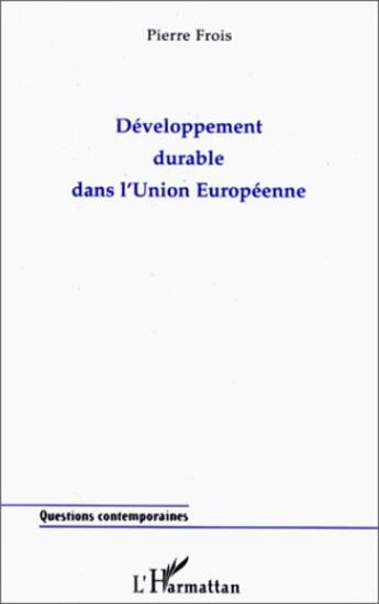 Couverture du livre « Développement durable dans l'union européenne » de Pierre Frois aux éditions L'harmattan