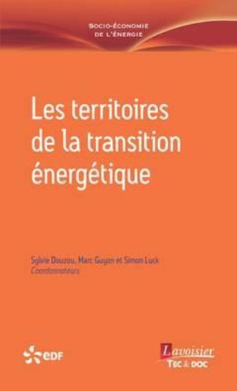 Couverture du livre « Les territoires de la transition énergétique » de Simon Luck et Marc Guyon et Collectif et Sylvie Douzou aux éditions Tec Et Doc