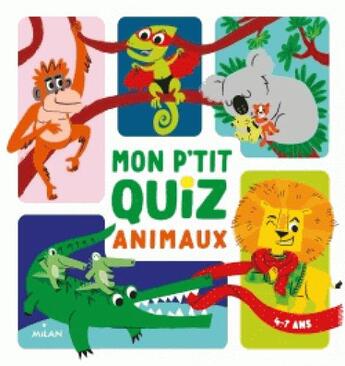 Couverture du livre « Mon p'tit quiz animaux » de Alice Turquois aux éditions Milan