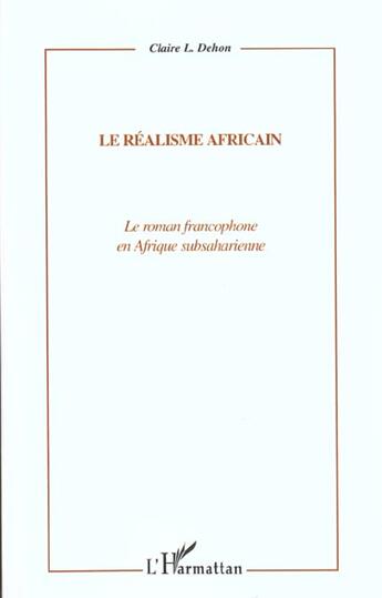 Couverture du livre « Le realisme africain - le roman francophone en afrique subsaharienne » de Claire Dehon aux éditions L'harmattan