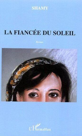 Couverture du livre « La fiancee du soleil - roman » de Shamy Chemini aux éditions L'harmattan