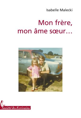 Couverture du livre « Mon frère, mon âme soeur... » de Isabelle Malecki aux éditions Societe Des Ecrivains