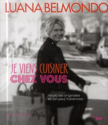 Couverture du livre « Je viens cuisiner chez vous » de Luana Belmondo aux éditions Cherche Midi